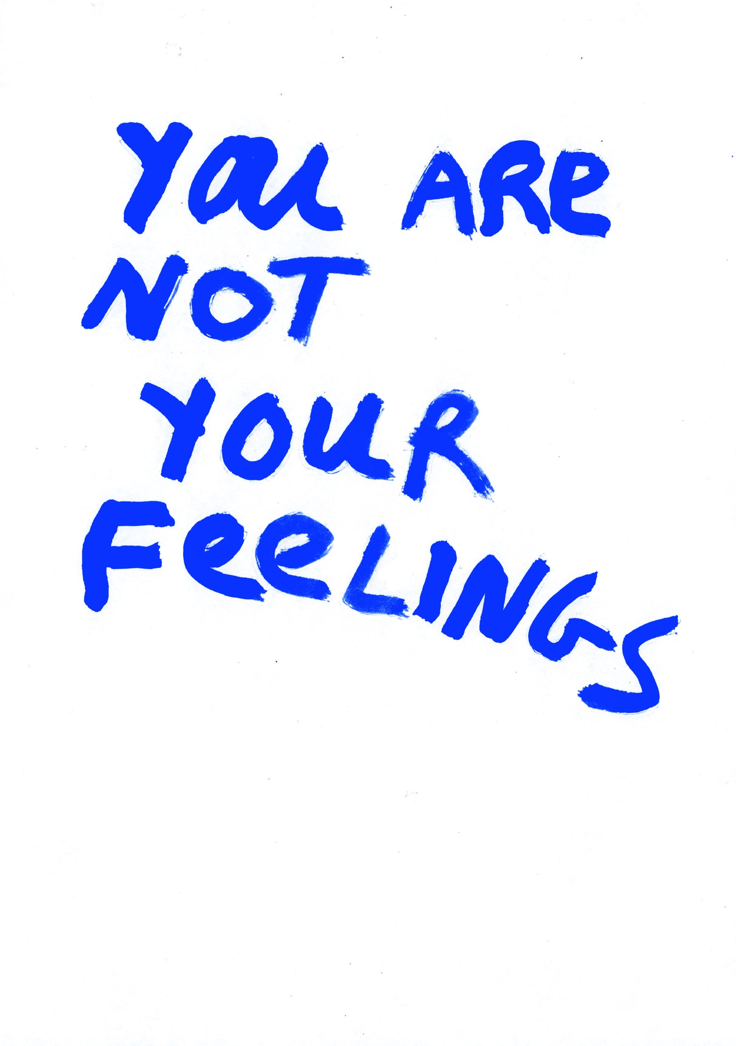 You are not your feelings